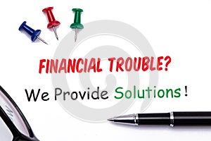 Financial troubles?we provide solutions!