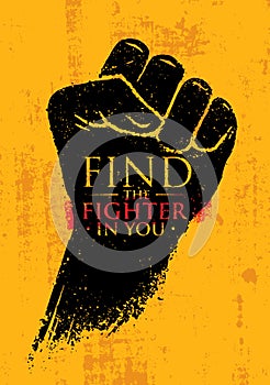 Find The Fighter In You. Martial Arts Motivation Quote Banner Concept. Rough Fist On Grunge Wall Background