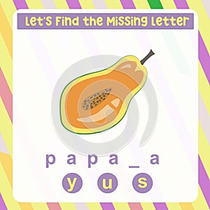 Find the missing letter papaya worksheet for kids learning the fruits names in English.