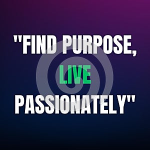 Find Purpose Live Passionately.