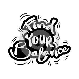 Find your balance hand lettering. Quote typography.