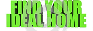 Find Your Ideal Home, 3d text