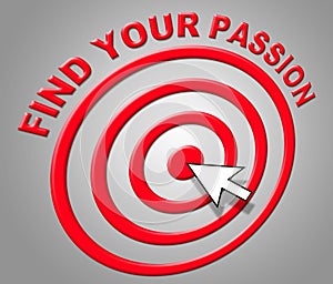 Find Your Passion Indicates Sexual Desire And Adoration