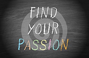 Find your passion - text on chalkboard or blackboard