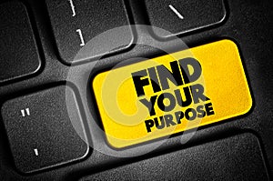 Find Your Purpose text button on keyboard, concept background