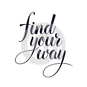 Find your way text Motivational Quotes for Positive thinking black and white vector illustration