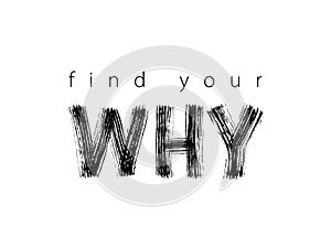 Find Your Why text. Vector illustration. Motivational inspirarional quote. Hand drawn word. Dry brush Modern calligraphy