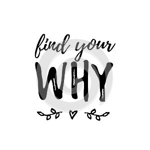 Find Your Why text. Vector illustration. Motivational inspirarional quote. Hand drawn word. Dry brush Modern calligraphy