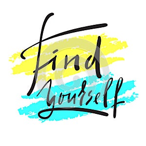 Find yourself - simple inspire and motivational quote. Hand drawn beautiful lettering. Print for inspirational poster,