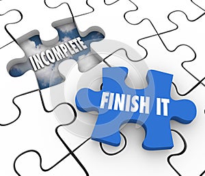 Finish It Puzzle Piece Incomplete Unfinished Job Task Responsibility