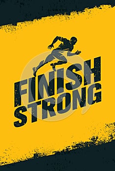 Finish Strong. Inspiring Workout and Fitness Gym Motivation Quote Illustration Sign. Creative Strong Sport Vector