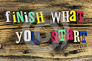 Finish what you start message