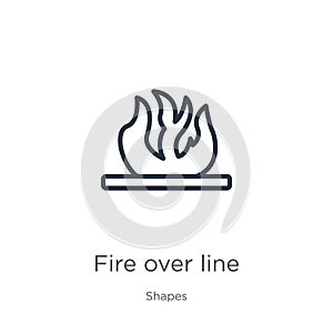 Fire over line icon. Thin linear fire over line outline icon isolated on white background from shapes collection. Line vector sign