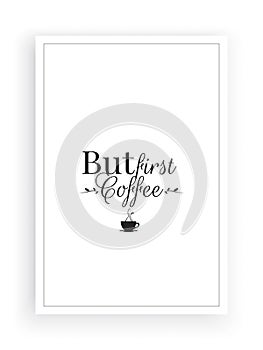 First Coffee, Wall Decals, Wording Design, Lettering Design, Wall Decoration, Art decor, Cup of coffee vector isolated