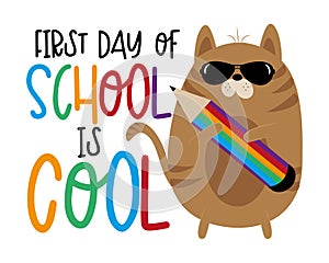 First day of school is cool - happy slogan with cool cat and pencil.