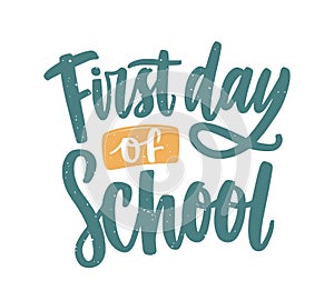 First Day of School inscription handwritten with elegant calligraphic script. Modern written text composition isolated