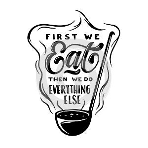 First we eat typography kitchen poster. Vector vintage illustration.