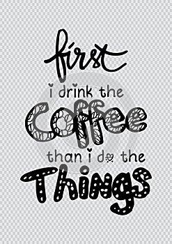 First i drink coffee then i do the things.