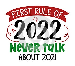 First rule of 2022: never talk about 2021 - happy new year greeting.