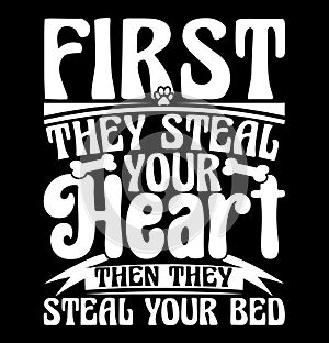 first they steal your heart then they steal your bed, animal body part love puppy dog paws gift design