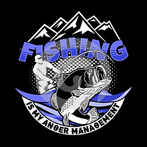 Fishing is My Anger Management. Fishing quote and slogan.