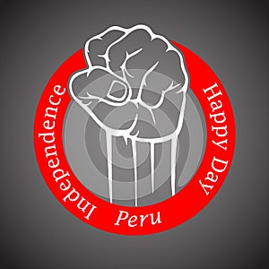 Fist in red circle with inscription happy Independence Day of Peru.