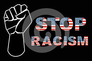 Fist with Stop Racism text calligraphy vector. Texts depict American Flag and the Black Fist shows support for Black Lives Matter