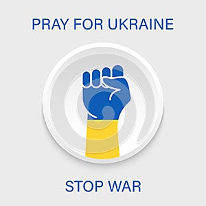 Fist with Ukraine National Flag Symbol. Pray for Ukraine Blue, Yellow Arm Sign. Ukrainian Nation Patriotism Symbol. Stop