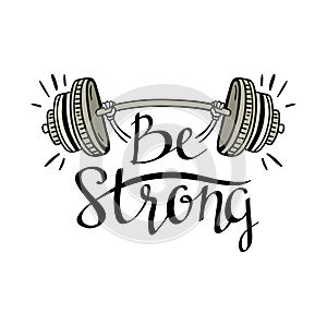 Fitness bodybuilding hand drawn vector label with stylish lettering - 'Be strong'.
