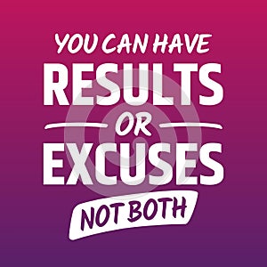 Fitness motivational quotes for athletes - You can have results or excuses not both