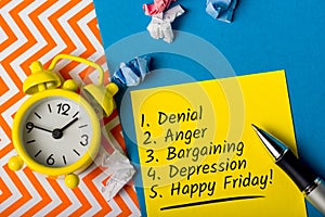 Five stages of the arrival of Happy Friday and the end of the work week. Denial, Anger, Bargaining, Deppression, Friday