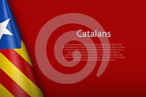 flag of Catalans, Ethnic group, isolated on background with copy