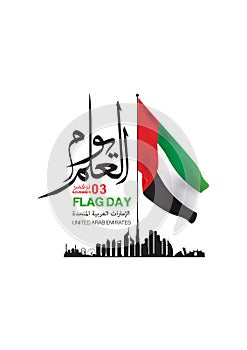 Flag Day United Arab Emirates , arabic calligraphy translation : UAE flag day 03 november