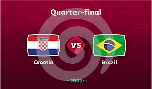 Flags of the countries Croatia vs Brazil 2022 soccer championship, quarter final