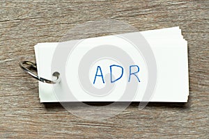 Flash card with handwriting word ADR Abbreviation of adverse drug reaction