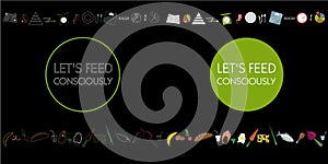 Flat food icons. Symbols on the black background and inscription - Let's feed consciously
