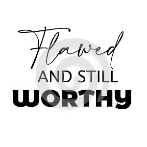 Flawed and still worthy text design photo