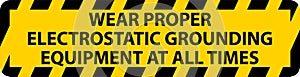 Floor Sign Wear Proper Electrostatic Grounding Equipment