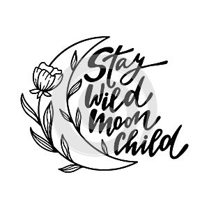 Floral moon with inspirational quote. Stay wild moon child.