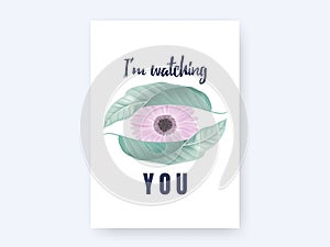 Floral typographic poster, gerbera flower and leaves with I`m watching you lettering