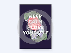 Floral typographic poster, pink rose, purple clematis and leaves with keep calm and love yourself lettering