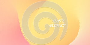 Fluffyl abstract background in soft yellow, pink colors.
