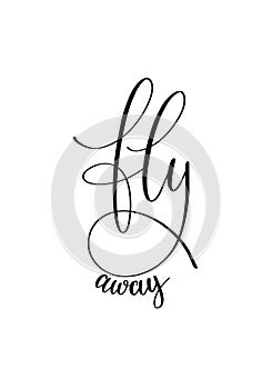 Fly away black and white hand written ink lettering positive