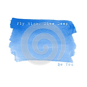 Fly high. Live deep. Be you. Watercolor background. Greeting car