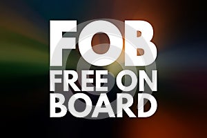 FOB - Free On Board acronym, business concept background