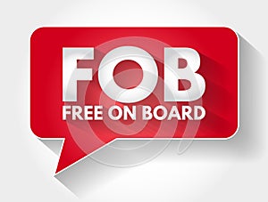 FOB - Free On Board acronym message bubble, business concept background