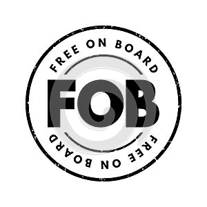 FOB Free On Board - international commercial law specifying at what point respective obligations and risk involved in the delivery