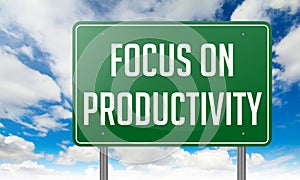 Focus on Productivity - Green Highway Signpost.