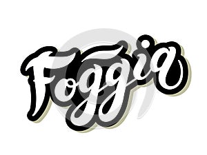 Foggia. The name of the Italian city in the region of Puglia. Hand drawn lettering