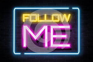 Follow me neon banner, light signboard.